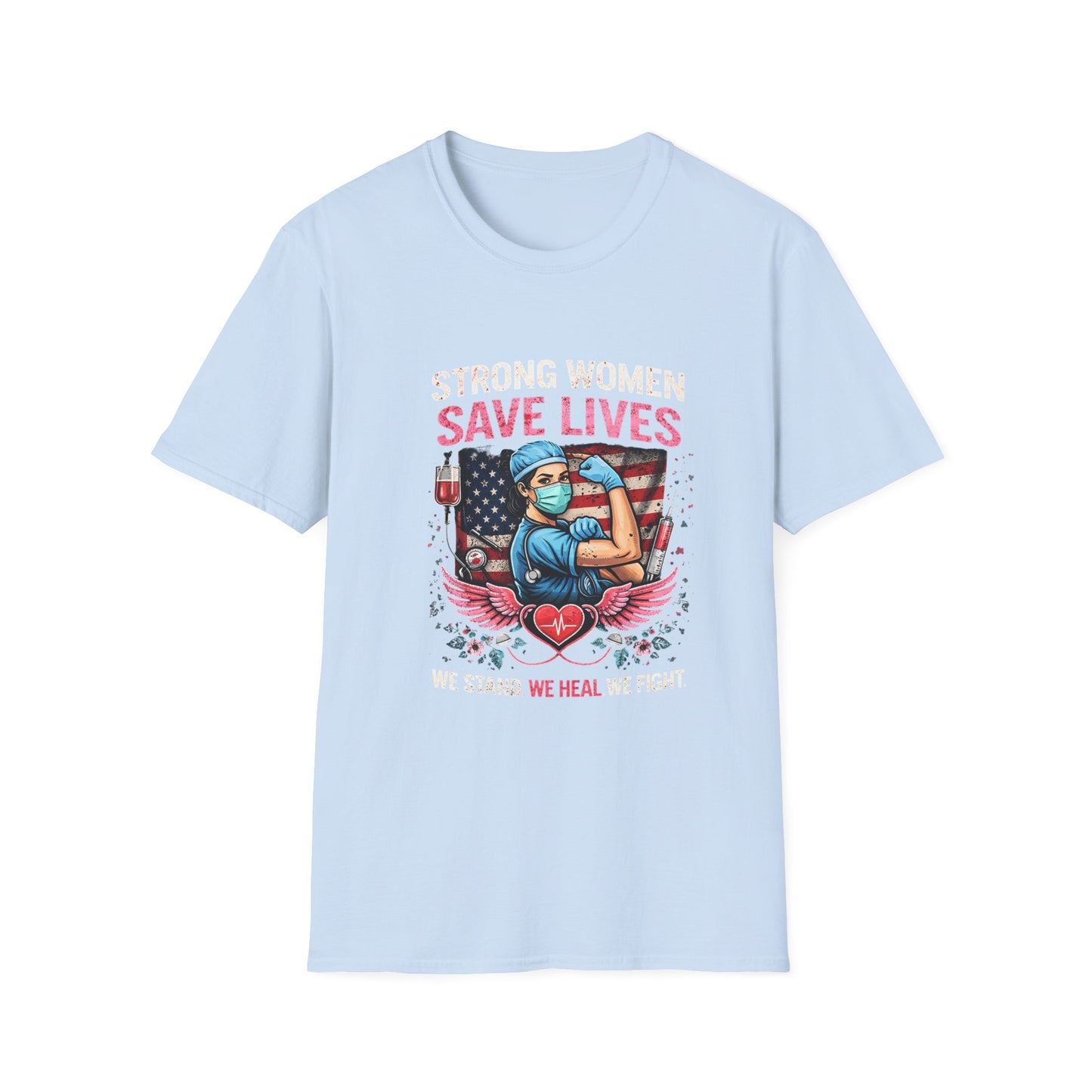 Strong Women Save Lives T-Shirt — Nurse/Healthcare Worker Tribute Tee
