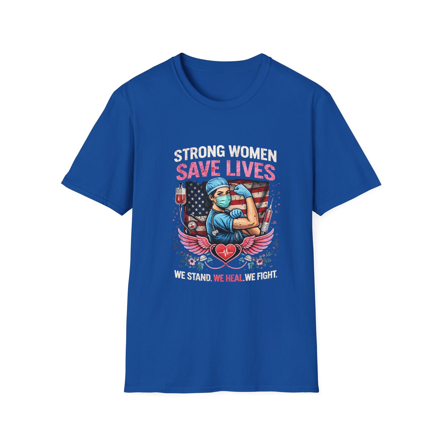 Strong Women Save Lives T-Shirt — Nurse/Healthcare Worker Tribute Tee