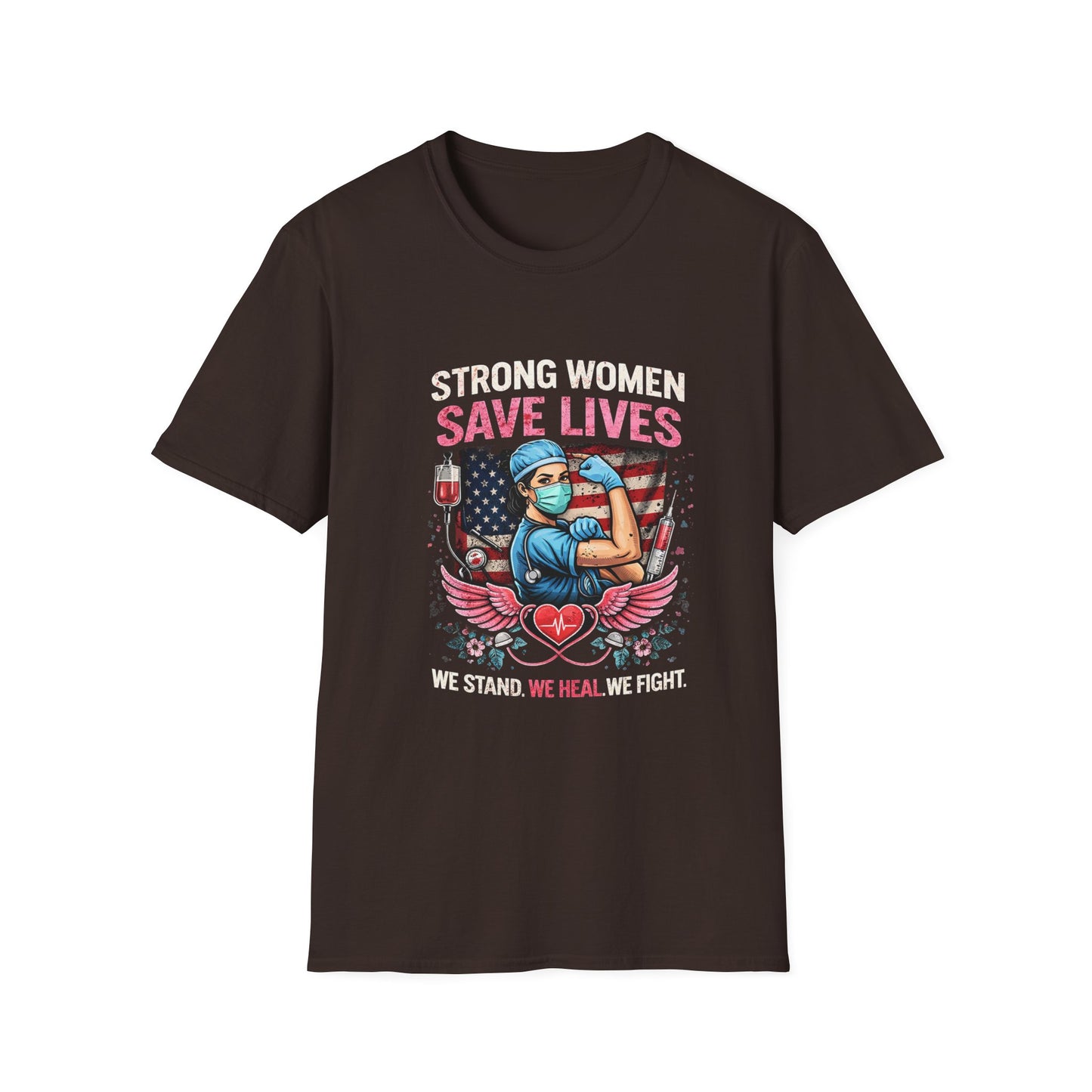 Strong Women Save Lives T-Shirt — Nurse/Healthcare Worker Tribute Tee