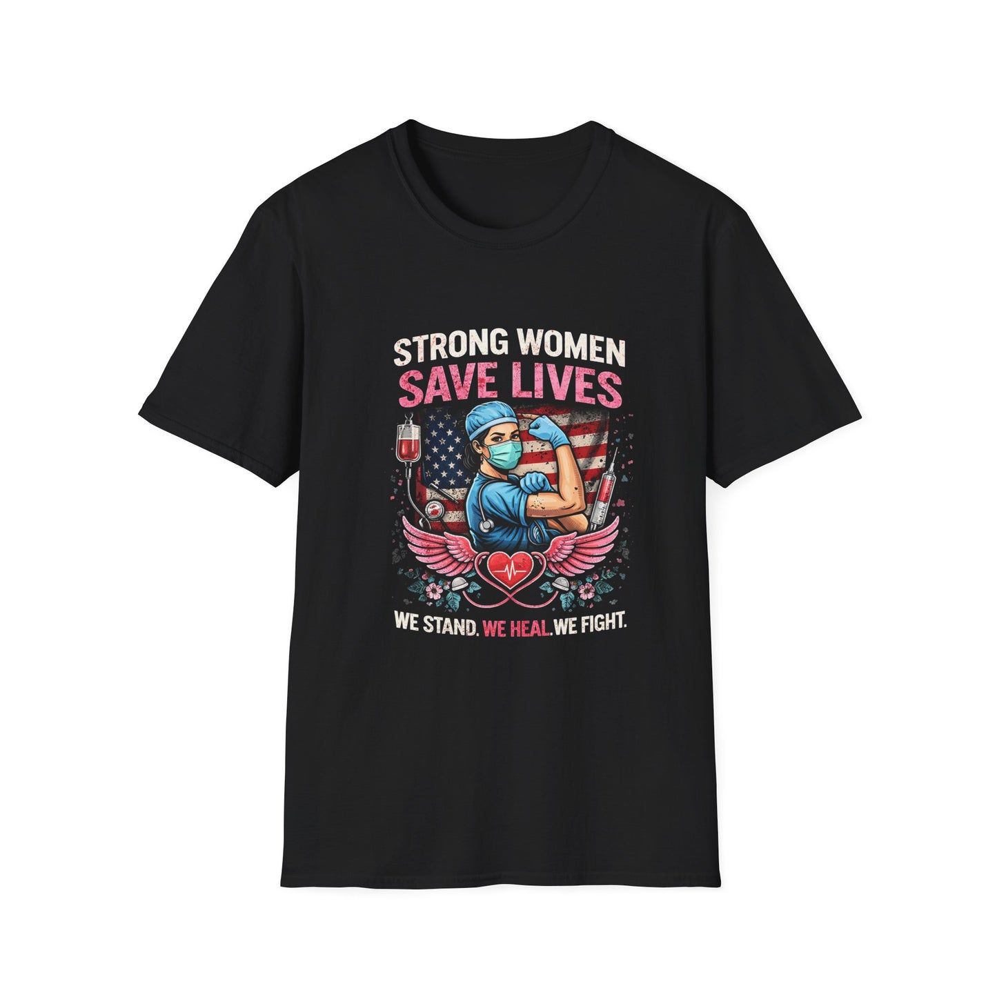 Strong Women Save Lives T-Shirt — Nurse/Healthcare Worker Tribute Tee