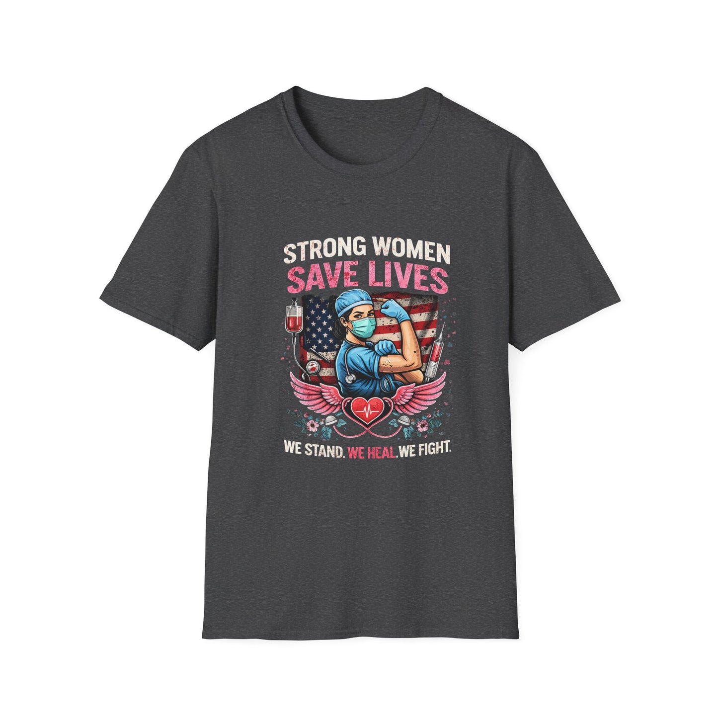 Strong Women Save Lives T-Shirt — Nurse/Healthcare Worker Tribute Tee
