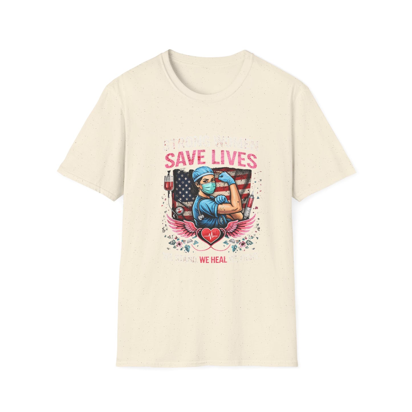 Strong Women Save Lives T-Shirt — Nurse/Healthcare Worker Tribute Tee