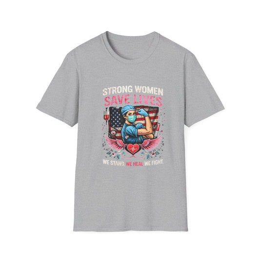 Strong Women Save Lives T-Shirt — Nurse/Healthcare Worker Tribute Tee
