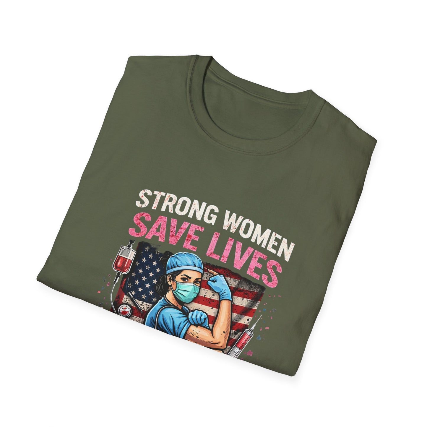 Strong Women Save Lives T-Shirt — Nurse/Healthcare Worker Tribute Tee