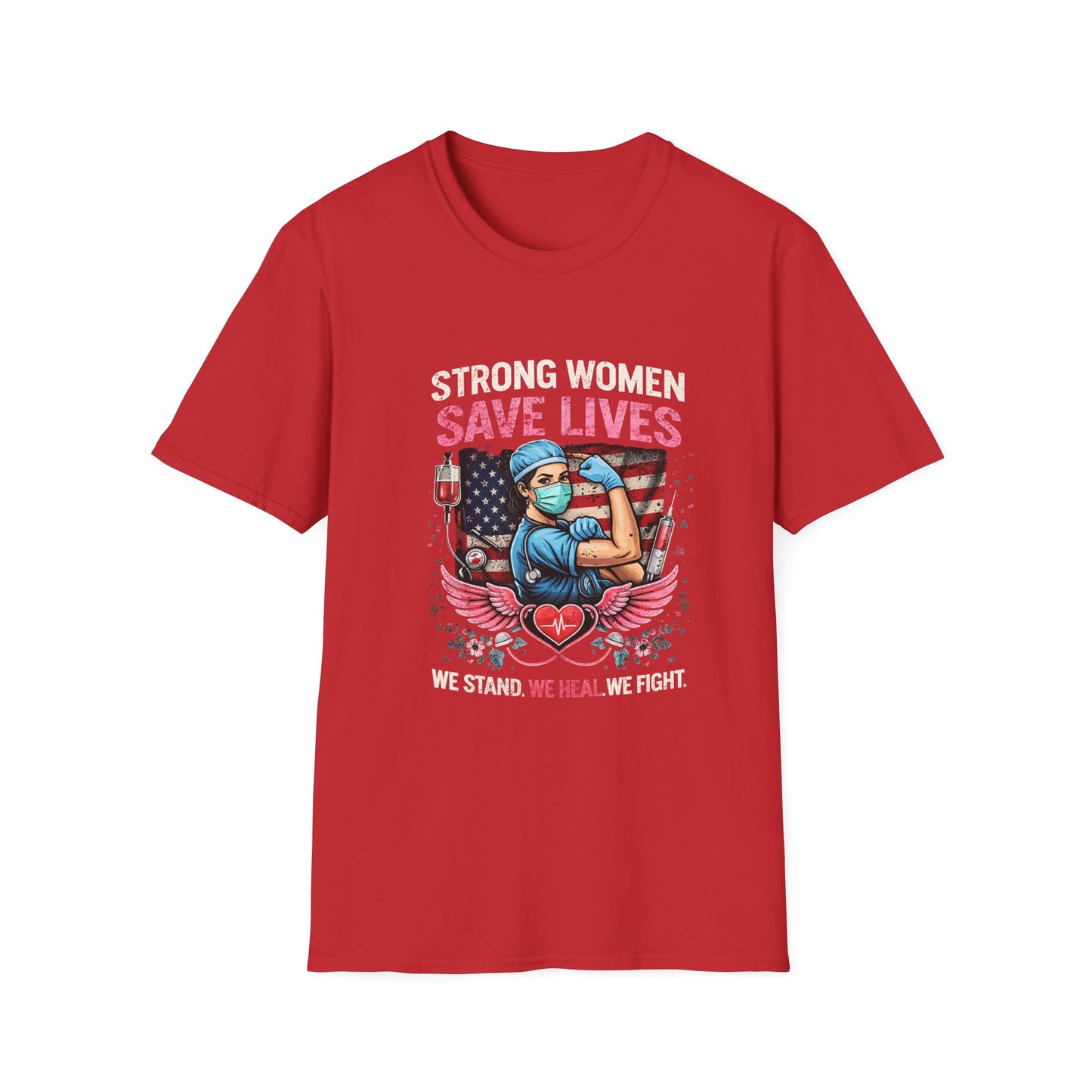 Strong Women Save Lives T-Shirt — Nurse/Healthcare Worker Tribute Tee