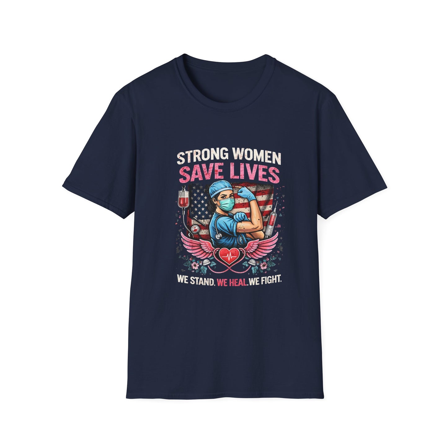 Strong Women Save Lives T-Shirt — Nurse/Healthcare Worker Tribute Tee