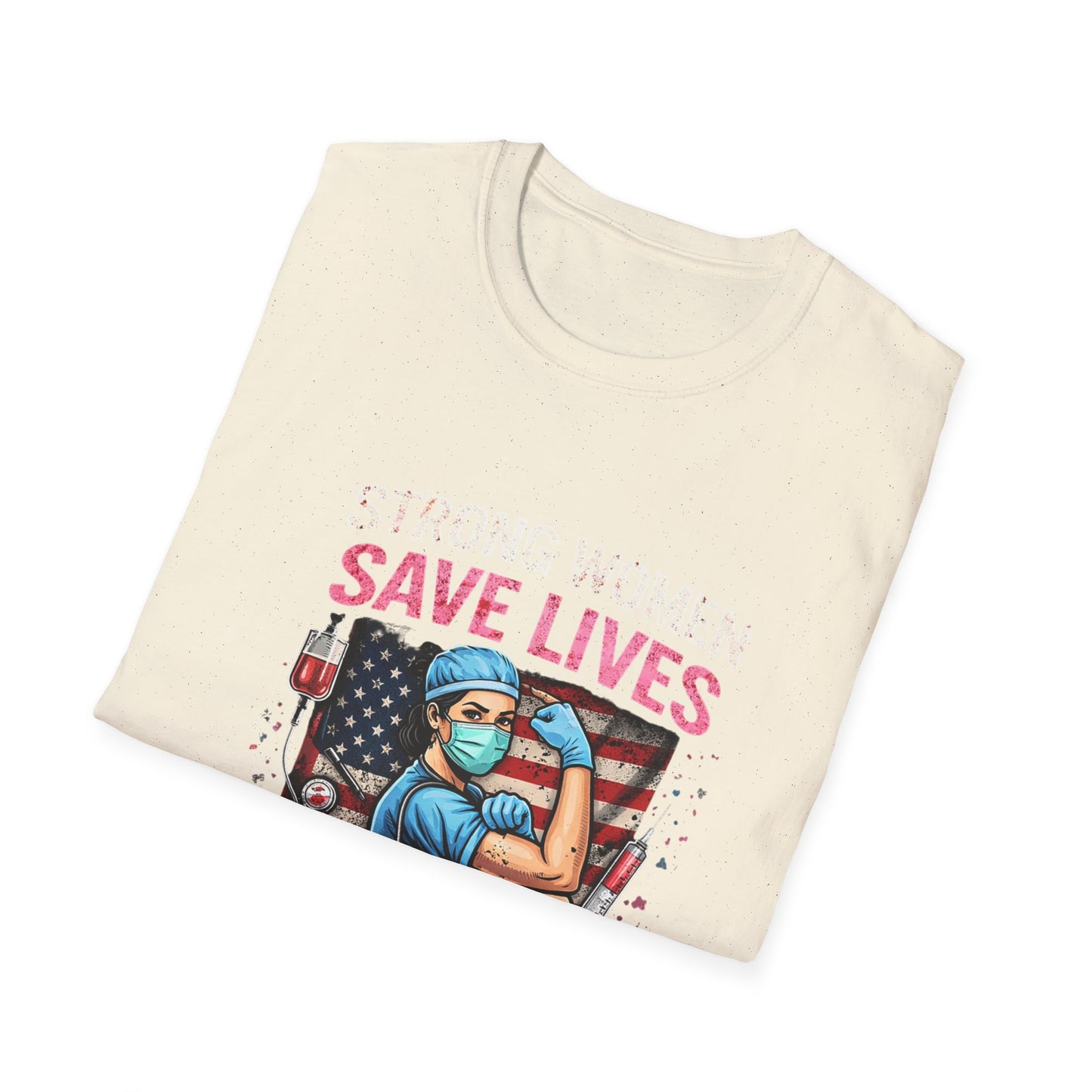 Strong Women Save Lives T-Shirt — Nurse/Healthcare Worker Tribute Tee